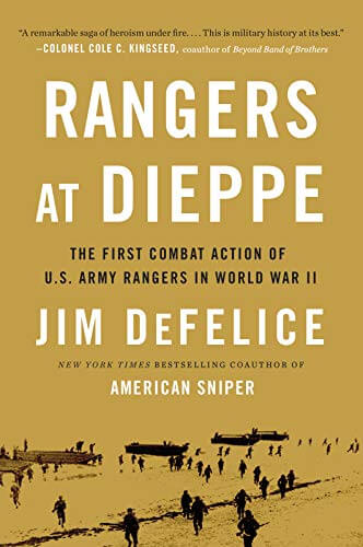 Rangers at Dieppe: The First Combat Action of U.S. Army Rangers in World War II